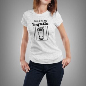 "Soup of the day: Tequila" póló