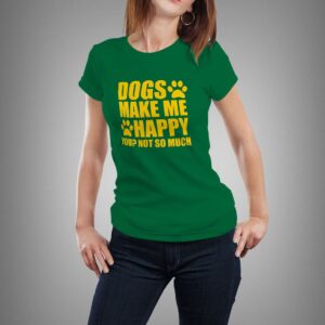 "Dogs Makes Me Happy" póló