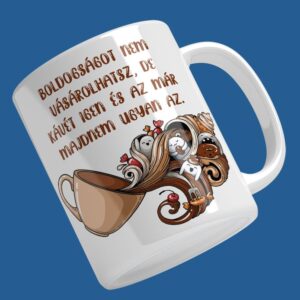 Nyomtatott "Boldogságot nem vásárolhatsz..." bögre