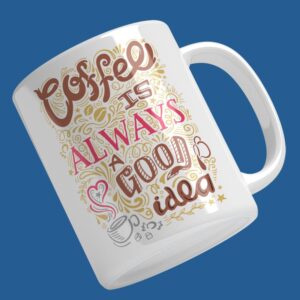 Nyomtatott "Coffee is always..." bögre