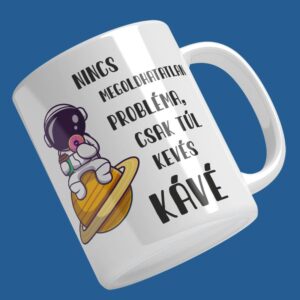 Nyomtatott "Nincs megoldhatatlan probléma..." bögre