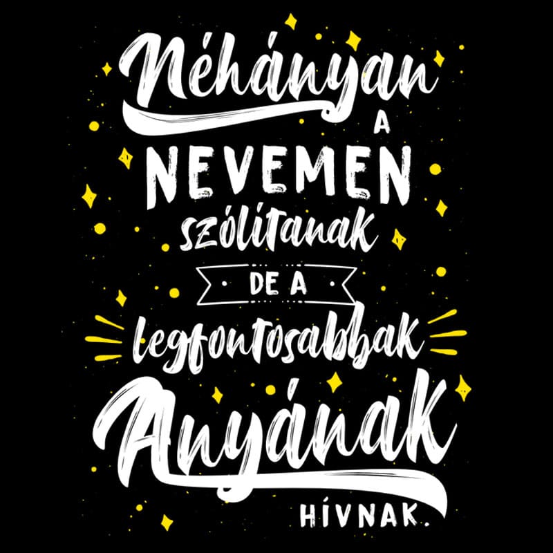 "A legfontosabbak anyának hívnak" póló - Image 2