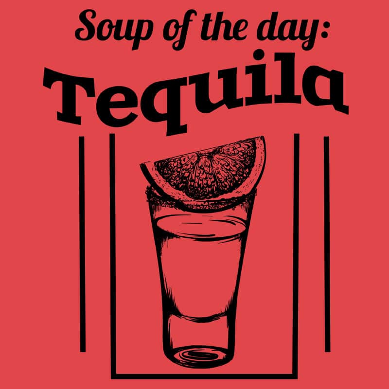 "Soup of the day: Tequila" póló - Image 2
